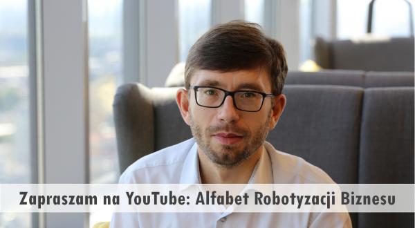Cykl filmików edukacyjnych na YouTube "Alfabet robotyzacji biznesu"