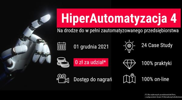 Zapraszamy na 4 edycję największej w kraju konferencji o HiperAutomatyzacji - same case study z Polski