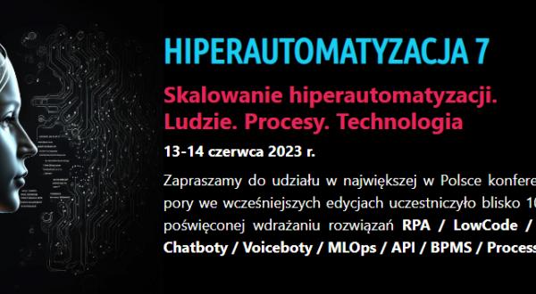 7 edycja konferencji HiperAutomatyzacja - 23 case studies i 7 warsztatów praktycznych