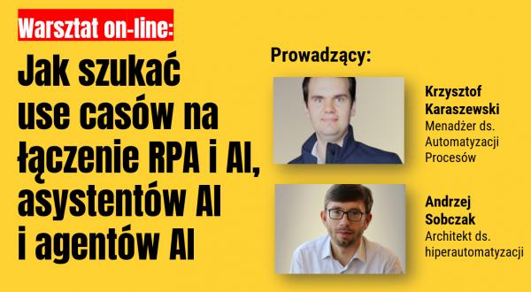 Nieodpłatny warsztat: Jak szukać use casów na łączenie RPA i AI, asystentów AI i agentów AI